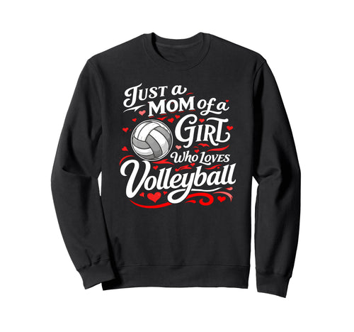 Volleyball Mom Just Mom Who Loves Sweatshirt - Trendy Graphic for Adults - T-Shirt, Sweatshirt, Hoodie