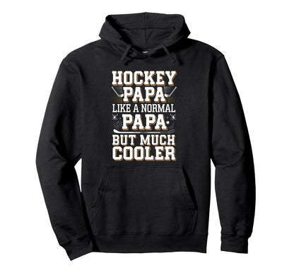 Hockey Papa Like Normal Papa Only Cooler Hoodie - Aesthetic Graphic Unisex - T-Shirt, Sweatshirt, Hoodie