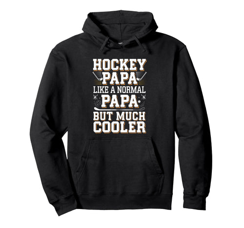 Hockey Papa Like Normal Papa Only Cooler Hoodie - Aesthetic Graphic Unisex - T-Shirt, Sweatshirt, Hoodie