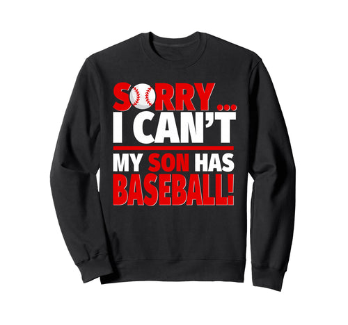 Sorry My Son Has Baseball Sweatshirt - Aesthetic Graphic for Adults - T-Shirt, Sweatshirt, Hoodie