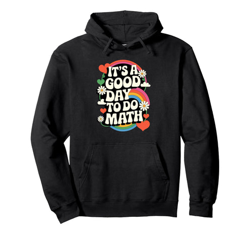 Its Good Day To Do Math Rainbow Daisy Hoodie - Aesthetic Graphic Men Women - T-Shirt, Sweatshirt, Hoodie