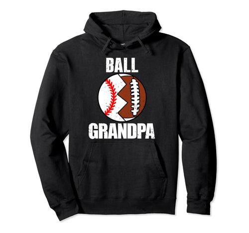 Ball Grandpa Funny Football Baseball Hoodie - Casual Everyday Wear Unisex - T-Shirt, Sweatshirt, Hoodie