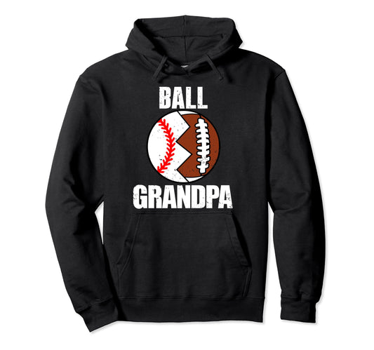 Ball Grandpa Funny Football Baseball Hoodie - Casual Everyday Wear Unisex - T-Shirt, Sweatshirt, Hoodie