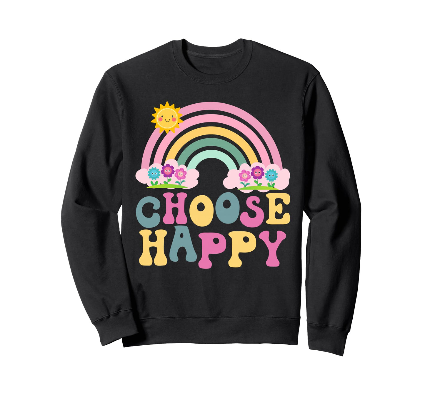 Choose Happy Rainbow Flower Power Sweatshirt - Custom Art Print Unisex - T-Shirt, Sweatshirt, Hoodie