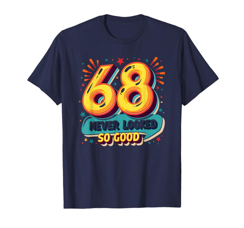 68 Never Looked So Good Birthday Gift T-Shirt - Aesthetic Graphic Unisex - T-Shirt, Sweatshirt, Hoodie