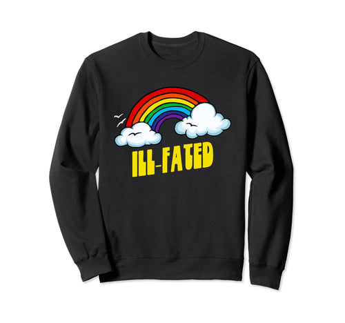 Ill Fated Funny Sarcastic 80S Sweatshirt - Unique Graphic for Adults - T-Shirt, Sweatshirt, Hoodie