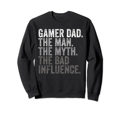 Gamer Dad Myth Bad Influence Sweatshirt - Streetwear Style for Adults - T-Shirt, Sweatshirt, Hoodie
