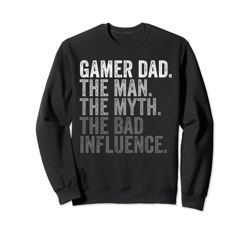 Gamer Dad Myth Bad Influence Sweatshirt - Streetwear Style for Adults - T-Shirt, Sweatshirt, Hoodie