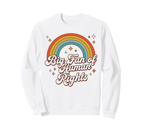 Big Fan Human Rights Rainbow Sweatshirt - Fun Novelty Design Unisex - T-Shirt, Sweatshirt, Hoodie