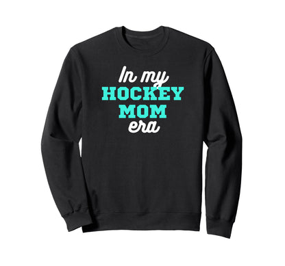My Hockey Mom Era Game Day Hockey Sweatshirt - Graphic Print for Adults - T-Shirt, Sweatshirt, Hoodie