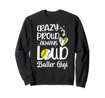 Crazy Proud Baller Gigi Softball Sweatshirt - Trendy Graphic Unisex - T-Shirt, Sweatshirt, Hoodie
