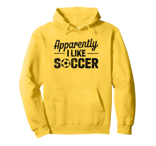 Apparently I Like Soccer Game Day Mom Dad Hoodie - Trendy Graphic Men Women - T-Shirt, Sweatshirt, Hoodie
