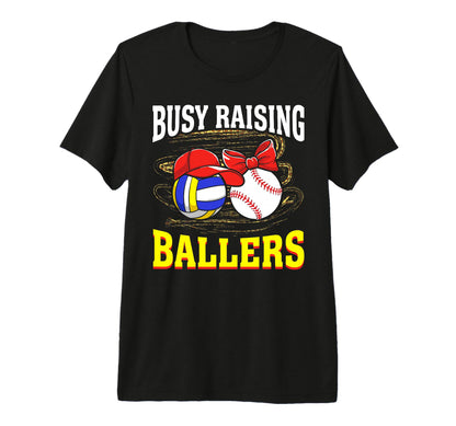 Busy Raising Ballers Volleyball Baseball T-Shirt - Unique Graphic Unisex - T-Shirt, Sweatshirt, Hoodie