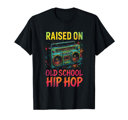 Raised Old School Hip Hop 80S 90S T-Shirt - Unique Graphic Men Women - T-Shirt, Sweatshirt, Hoodie