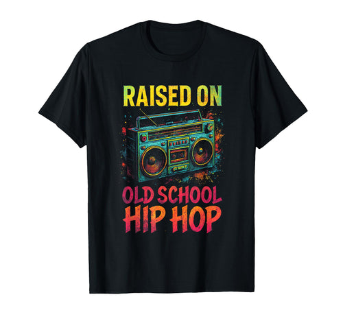 Raised Old School Hip Hop 80S 90S T-Shirt - Unique Graphic Men Women - T-Shirt, Sweatshirt, Hoodie