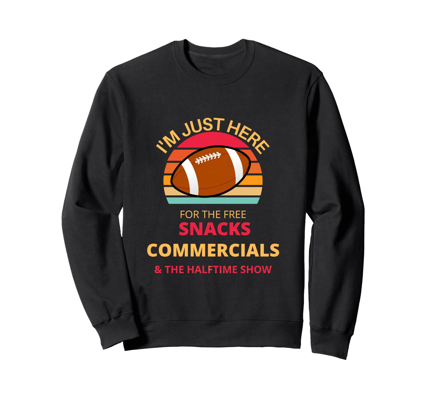 Im Just Here Free Snacks Sweatshirt - Aesthetic Graphic for Adults - T-Shirt, Sweatshirt, Hoodie