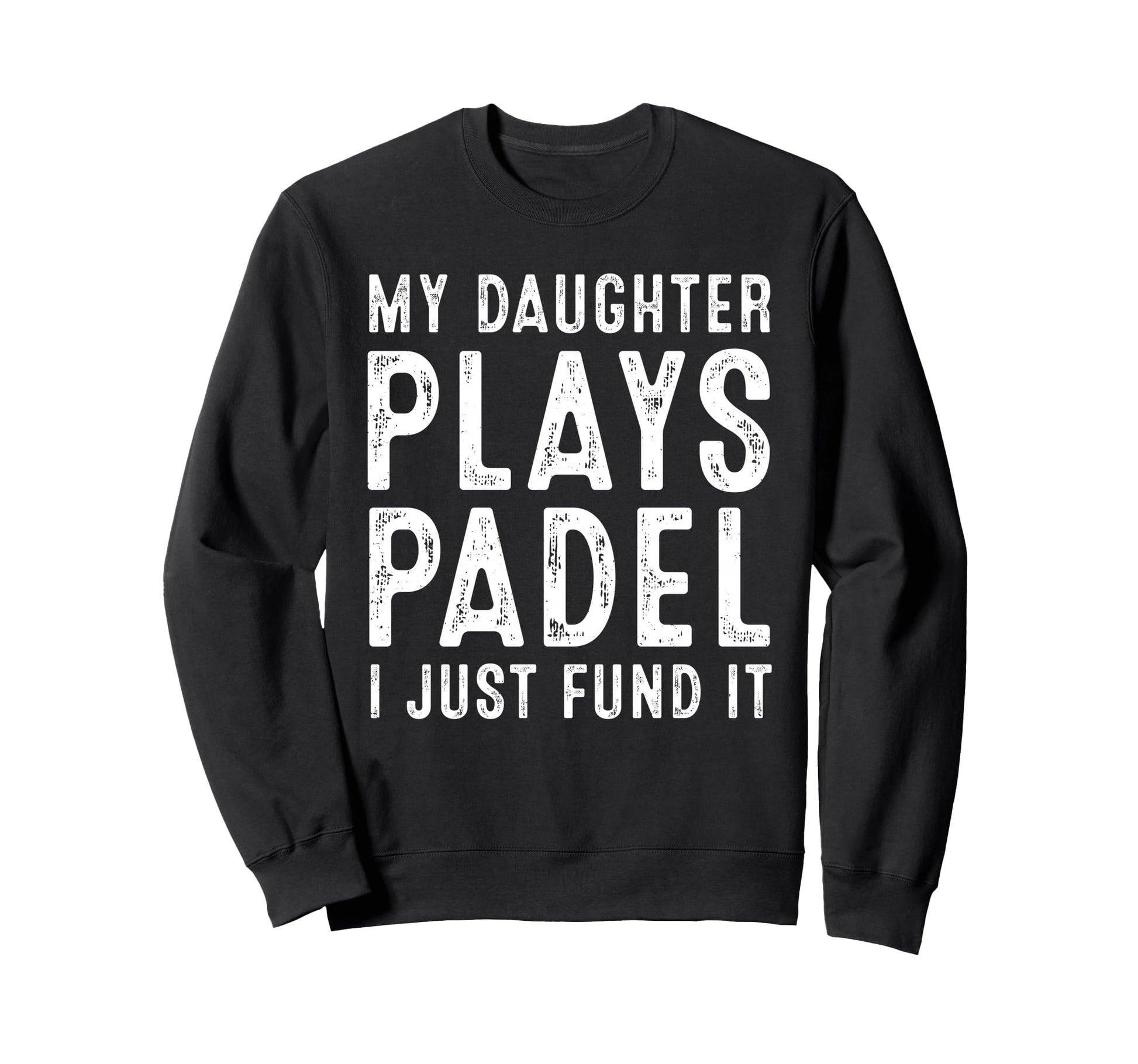 Funny Tennis My Daughter Plays Sweatshirt - Novelty Apparel Men Women - T-Shirt, Sweatshirt, Hoodie