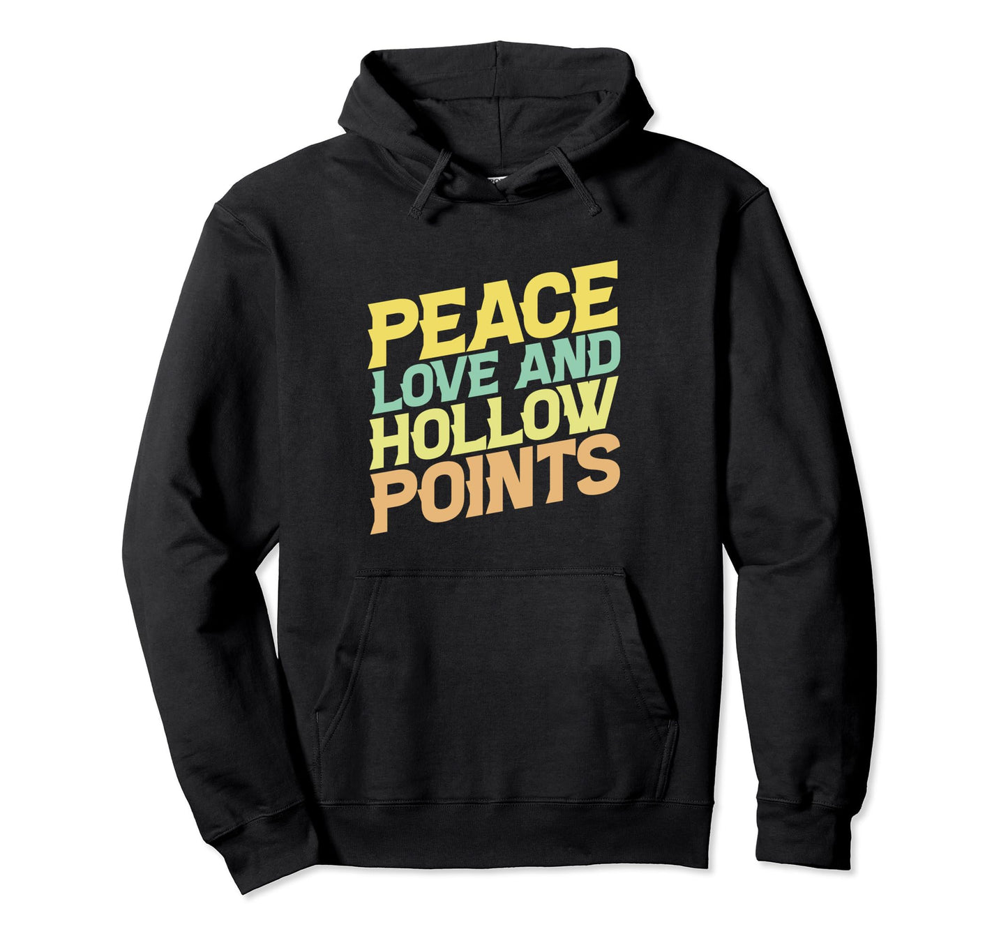 Peace Love And Hollow Points Funny Gun Hoodie - Streetwear Style Unisex - T-Shirt, Sweatshirt, Hoodie
