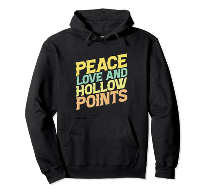 Peace Love And Hollow Points Funny Gun Hoodie - Streetwear Style Unisex - T-Shirt, Sweatshirt, Hoodie