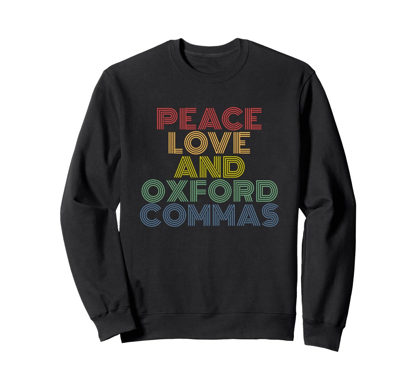 Peace Love And Oxford Commas Sweatshirt - Fun Novelty Design Unisex - T-Shirt, Sweatshirt, Hoodie