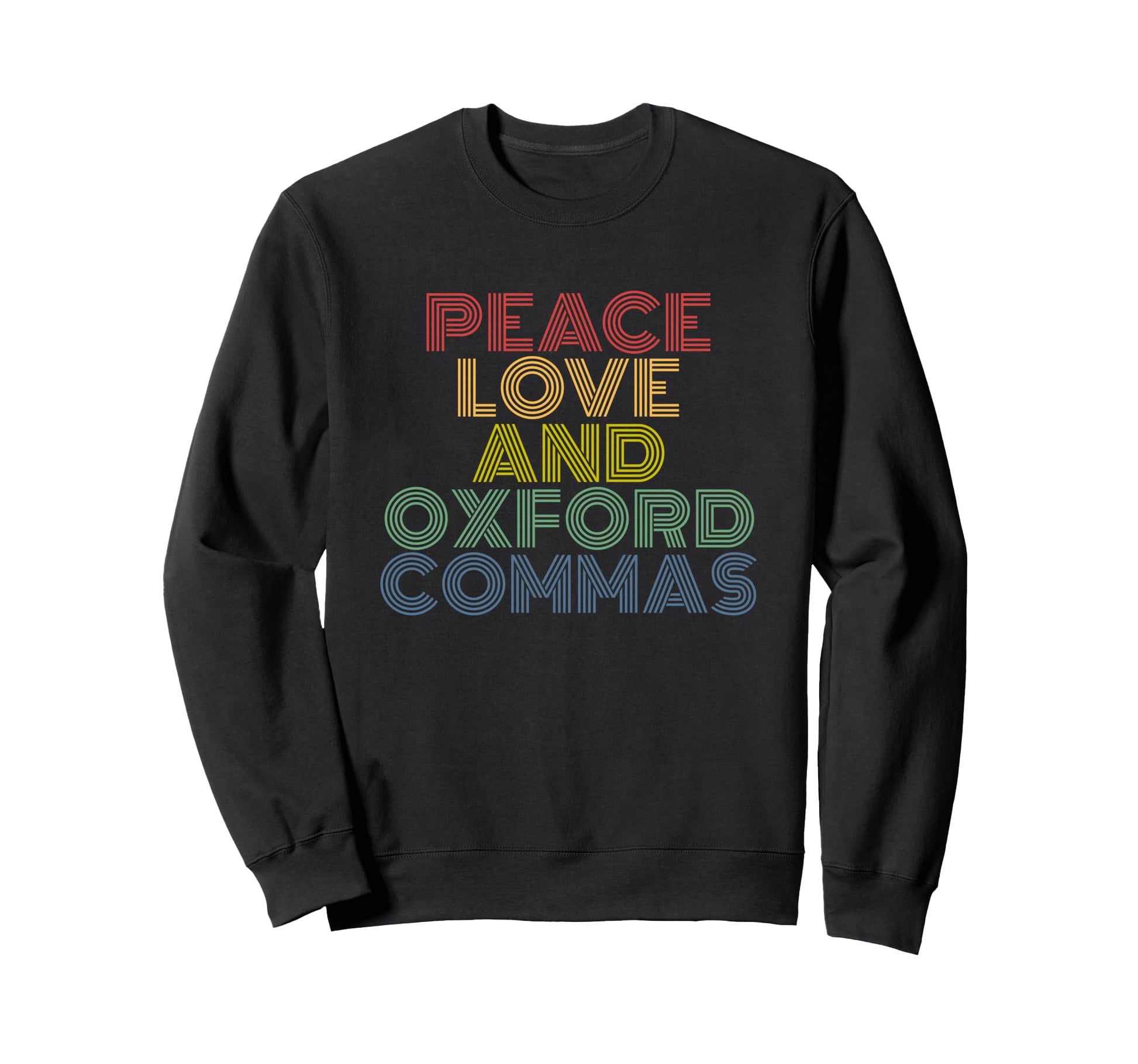 Peace Love And Oxford Commas Sweatshirt - Fun Novelty Design Unisex - T-Shirt, Sweatshirt, Hoodie