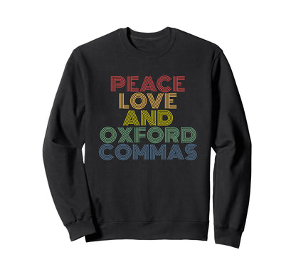 Peace Love And Oxford Commas Sweatshirt - Fun Novelty Design Unisex - T-Shirt, Sweatshirt, Hoodie