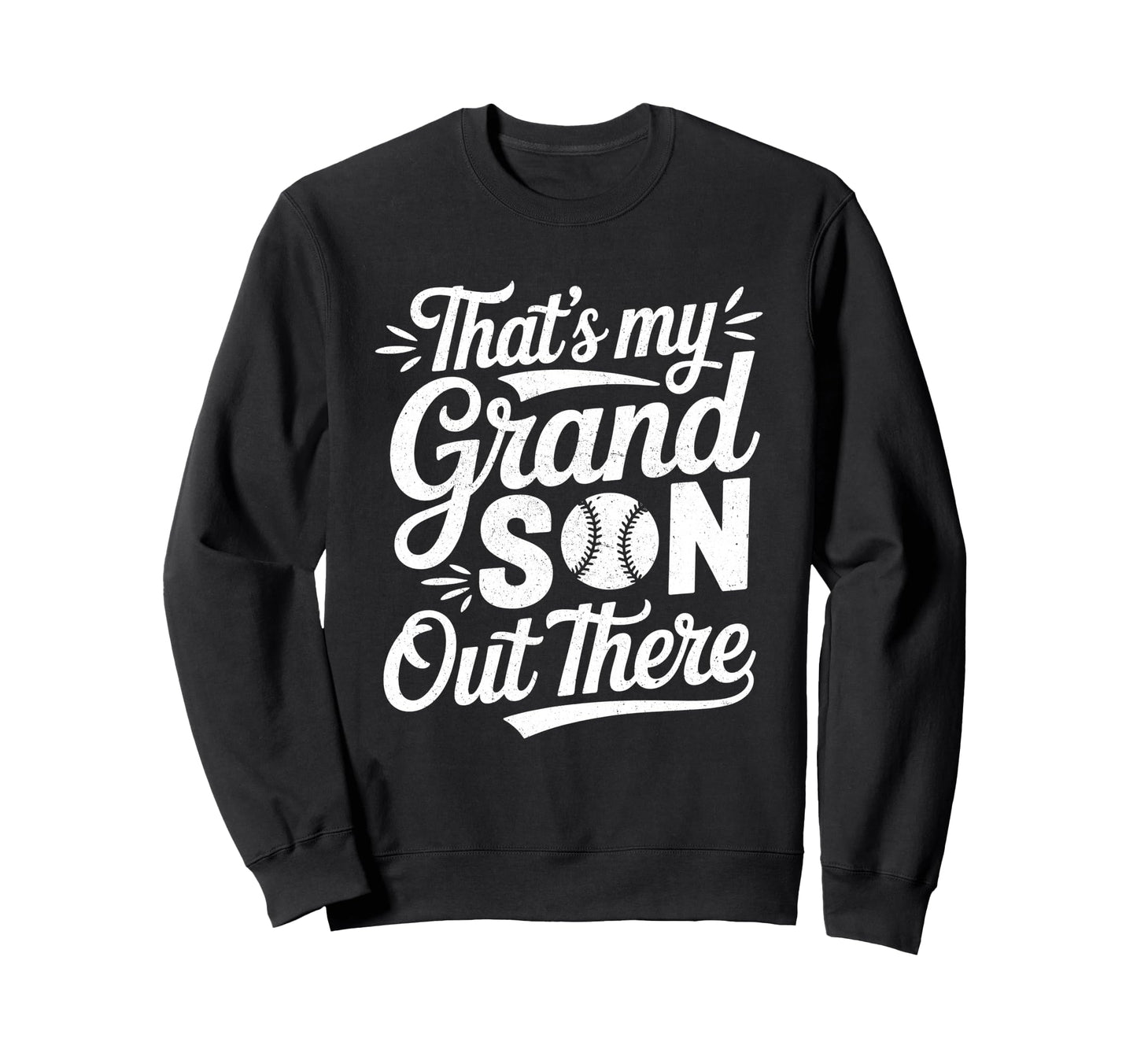 Thats My Grandson Out There Sweatshirt - Fun Novelty Design Men Women - T-Shirt, Sweatshirt, Hoodie