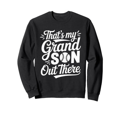 Thats My Grandson Out There Sweatshirt - Fun Novelty Design Men Women - T-Shirt, Sweatshirt, Hoodie