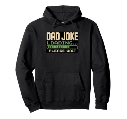 Dad Joke Loading Please Wait Funny Hoodie - Aesthetic Graphic Unisex - T-Shirt, Sweatshirt, Hoodie