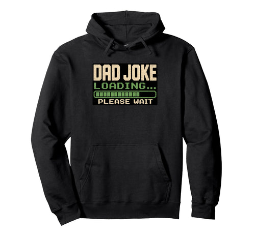 Dad Joke Loading Please Wait Funny Hoodie - Aesthetic Graphic Unisex - T-Shirt, Sweatshirt, Hoodie