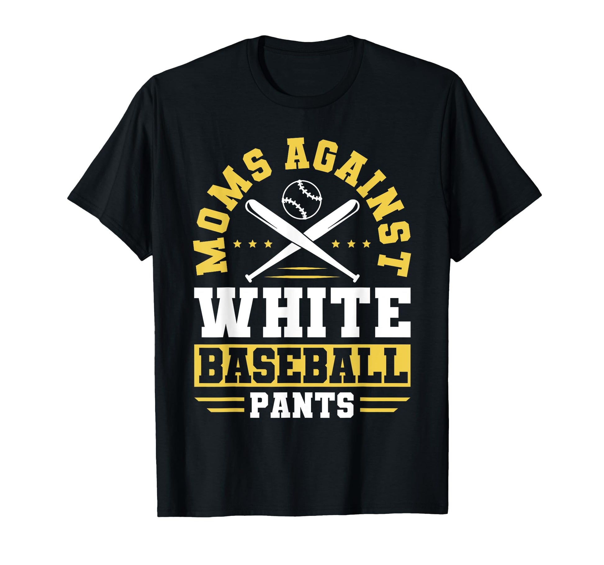 Moms Against White Baseball Pants Funny T-Shirt - Graphic Print Men Women - T-Shirt, Sweatshirt, Hoodie
