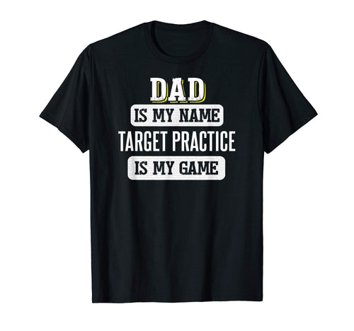 Funny Target Practice Gift Dad Fathers Day T-Shirt - Unique Graphic Unisex - T-Shirt, Sweatshirt, Hoodie