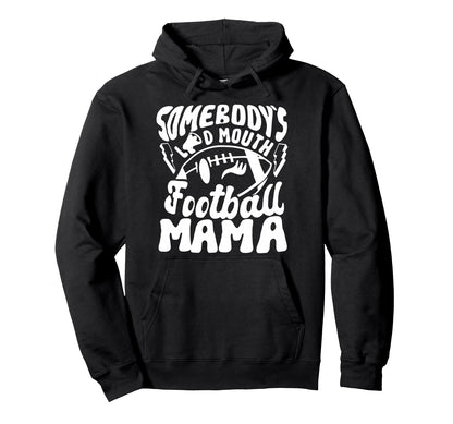 Football Mom Somebodys Loud Mouth Hoodie - Minimalist Print Unisex - T-Shirt, Sweatshirt, Hoodie