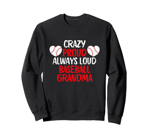 Crazy Proud Always Loud Baseball Sweatshirt - Trendy Graphic Unisex - T-Shirt, Sweatshirt, Hoodie