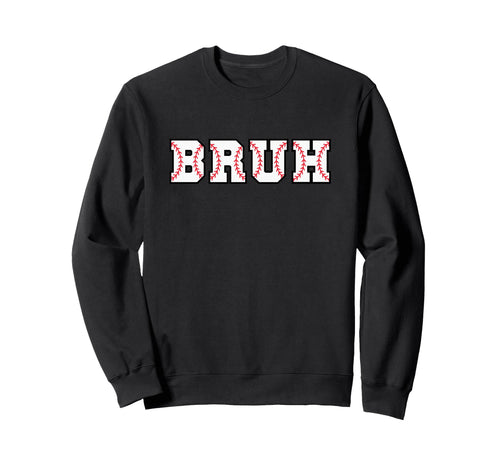 Bruh Meme Funny Baseball Lover Sweatshirt - Fun Novelty Design for Adults - T-Shirt, Sweatshirt, Hoodie