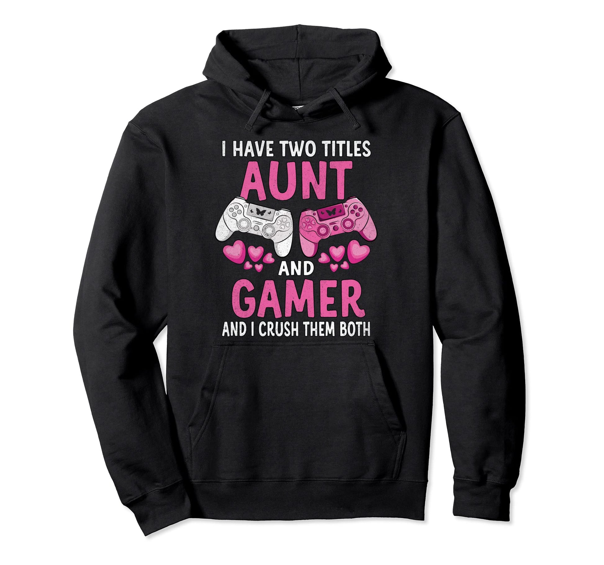 I Have Two Title Aunt Funny Mothers Hoodie - Fun Novelty Design Men Women - T-Shirt, Sweatshirt, Hoodie