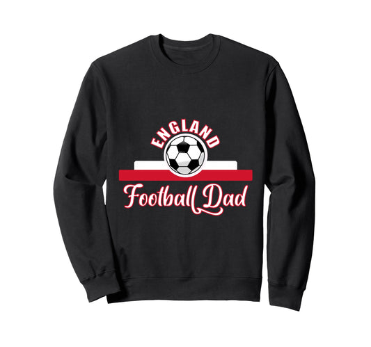 England Football Fathers Day Soccer Sweatshirt - Fun Novelty Design Unisex - T-Shirt, Sweatshirt, Hoodie