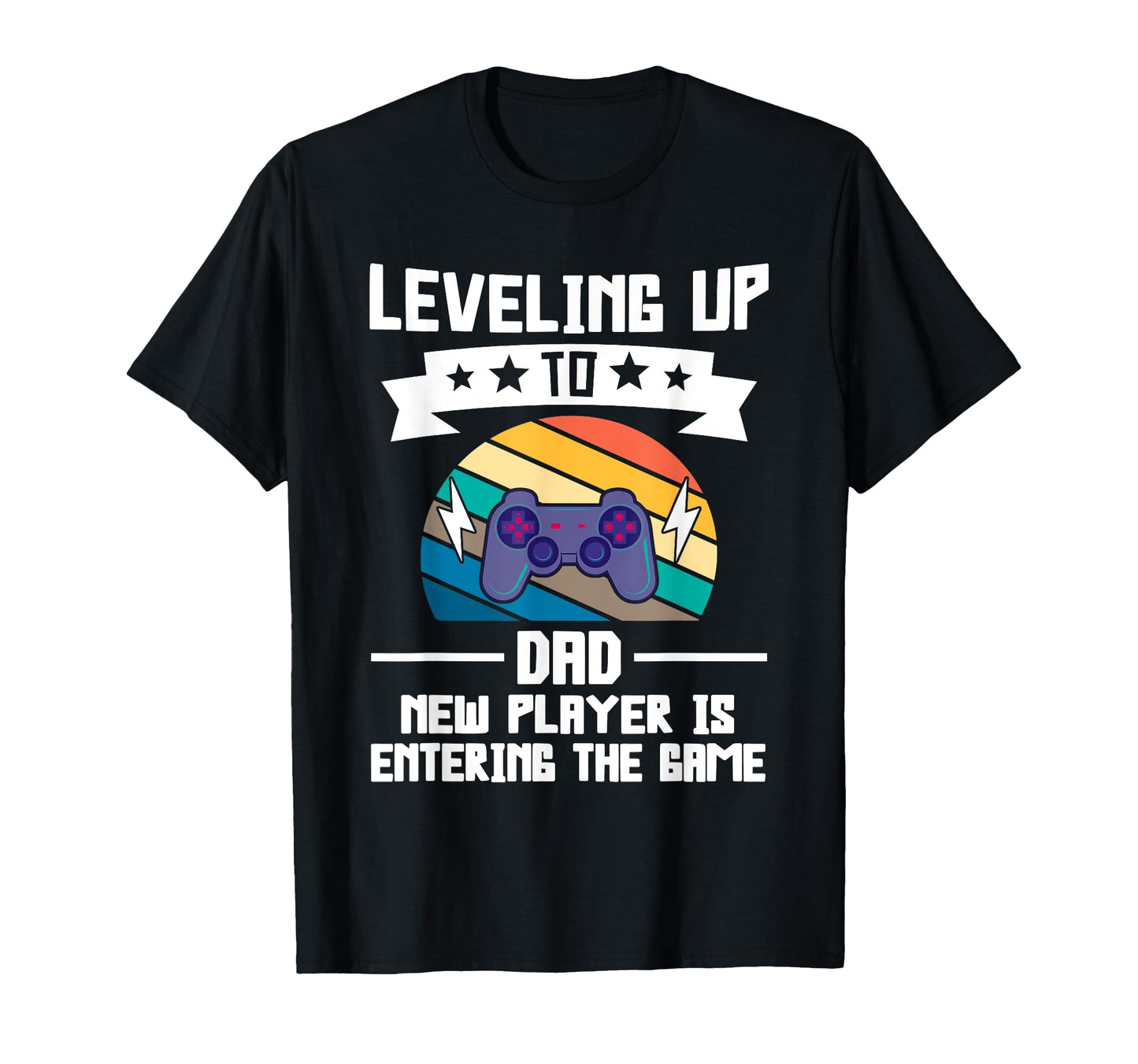 Leveling Up To Dad New Player Is T-Shirt - Novelty Apparel for Adults - T-Shirt, Sweatshirt, Hoodie