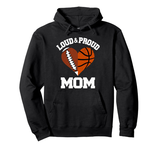 Loud Proud Mom Football Basketball Heart Hoodie - Trendy Graphic Men Women - T-Shirt, Sweatshirt, Hoodie