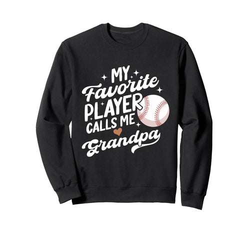 Baseball My Favorite Player Calls Sweatshirt - Fun Novelty Design Unisex - T-Shirt, Sweatshirt, Hoodie