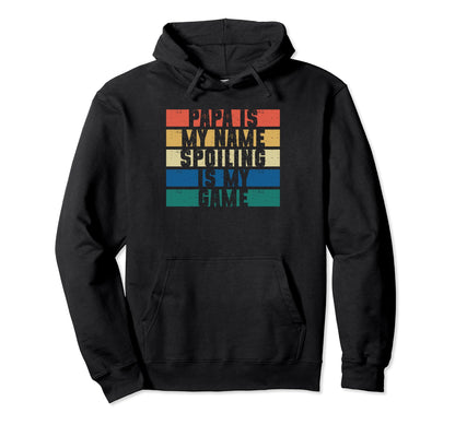 Papa Is My Name Spoiling Is My Game Hoodie - Minimalist Print for Adults - T-Shirt, Sweatshirt, Hoodie