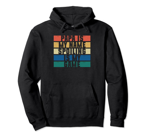Papa Is My Name Spoiling Is My Game Hoodie - Minimalist Print for Adults - T-Shirt, Sweatshirt, Hoodie