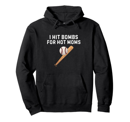 I Hit Bombs Hot Moms Funny Baseball Hoodie - Trendy Graphic for Adults - T-Shirt, Sweatshirt, Hoodie