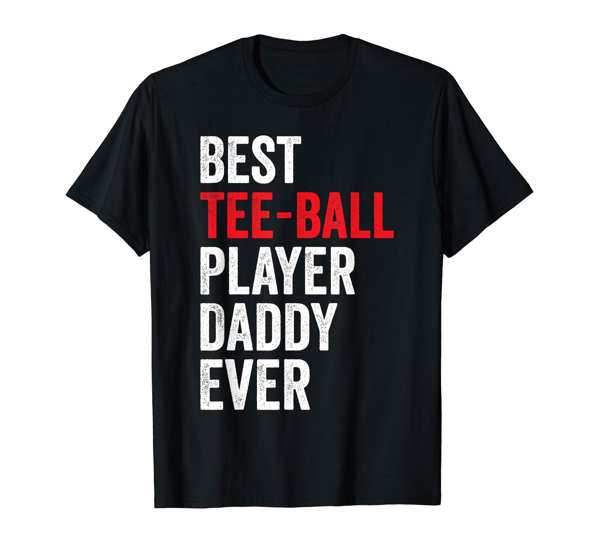 Best Ball Player Daddy Ever T-Shirt - Casual Everyday Wear for Adults - T-Shirt, Sweatshirt, Hoodie