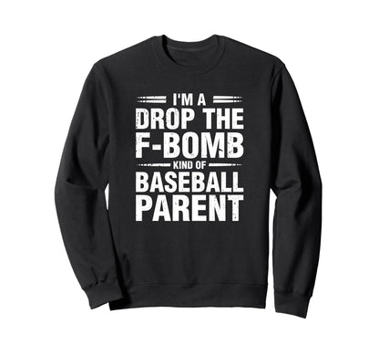 Im Drop F Bomb Kind Baseball Sweatshirt - Novelty Apparel for Adults - T-Shirt, Sweatshirt, Hoodie