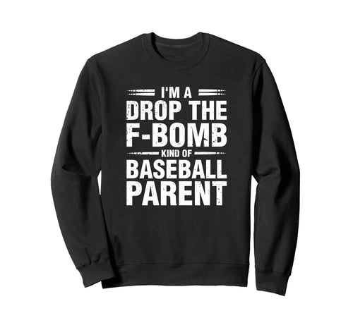 Im Drop F Bomb Kind Baseball Sweatshirt - Novelty Apparel for Adults - T-Shirt, Sweatshirt, Hoodie
