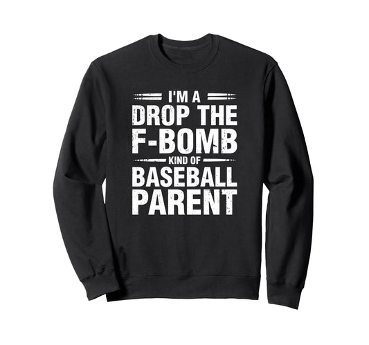 Im Drop F Bomb Kind Baseball Sweatshirt - Novelty Apparel for Adults - T-Shirt, Sweatshirt, Hoodie