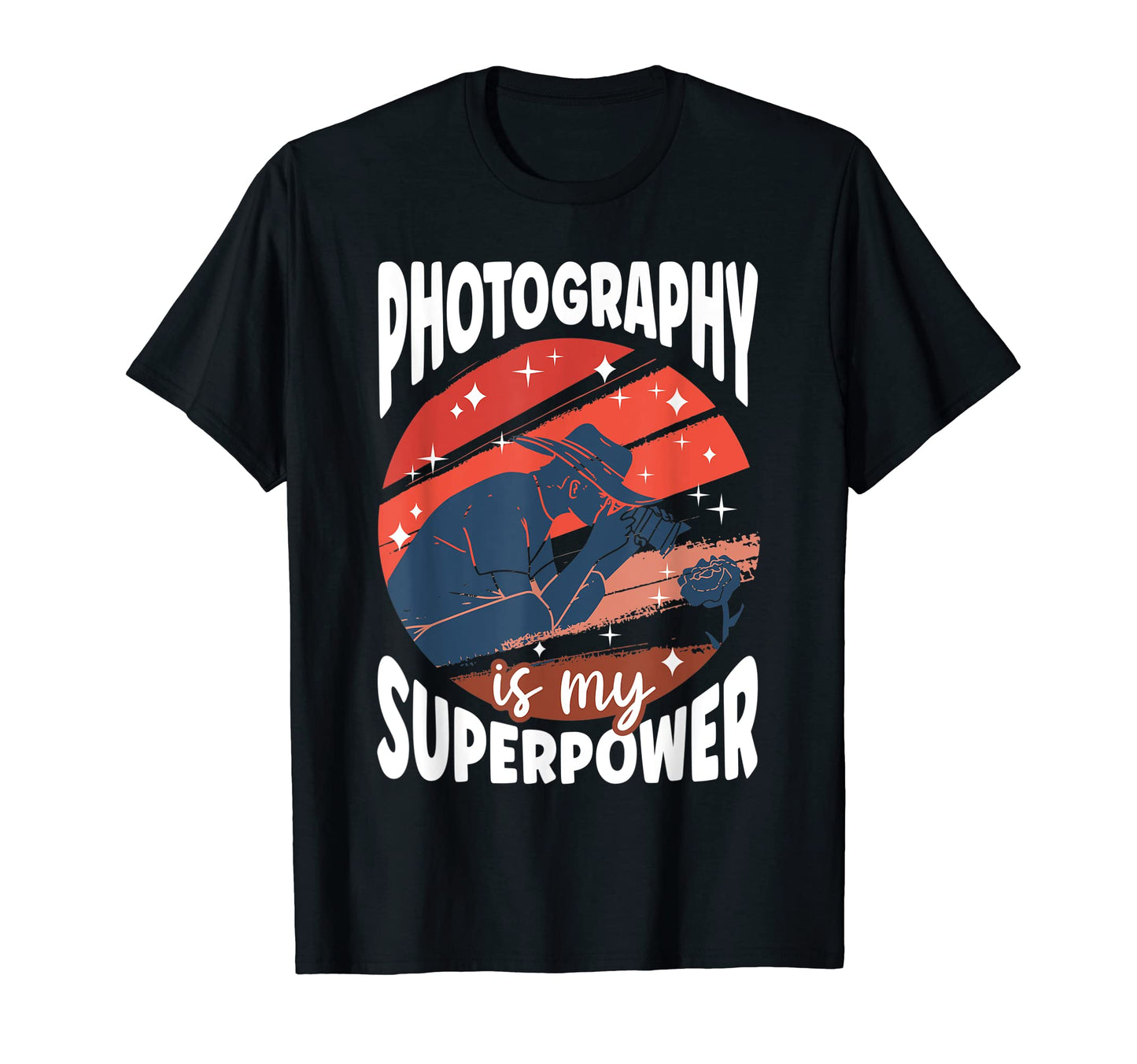 Photography Is My Superpower Funny T-Shirt - Casual Everyday Wear Unisex - T-Shirt, Sweatshirt, Hoodie