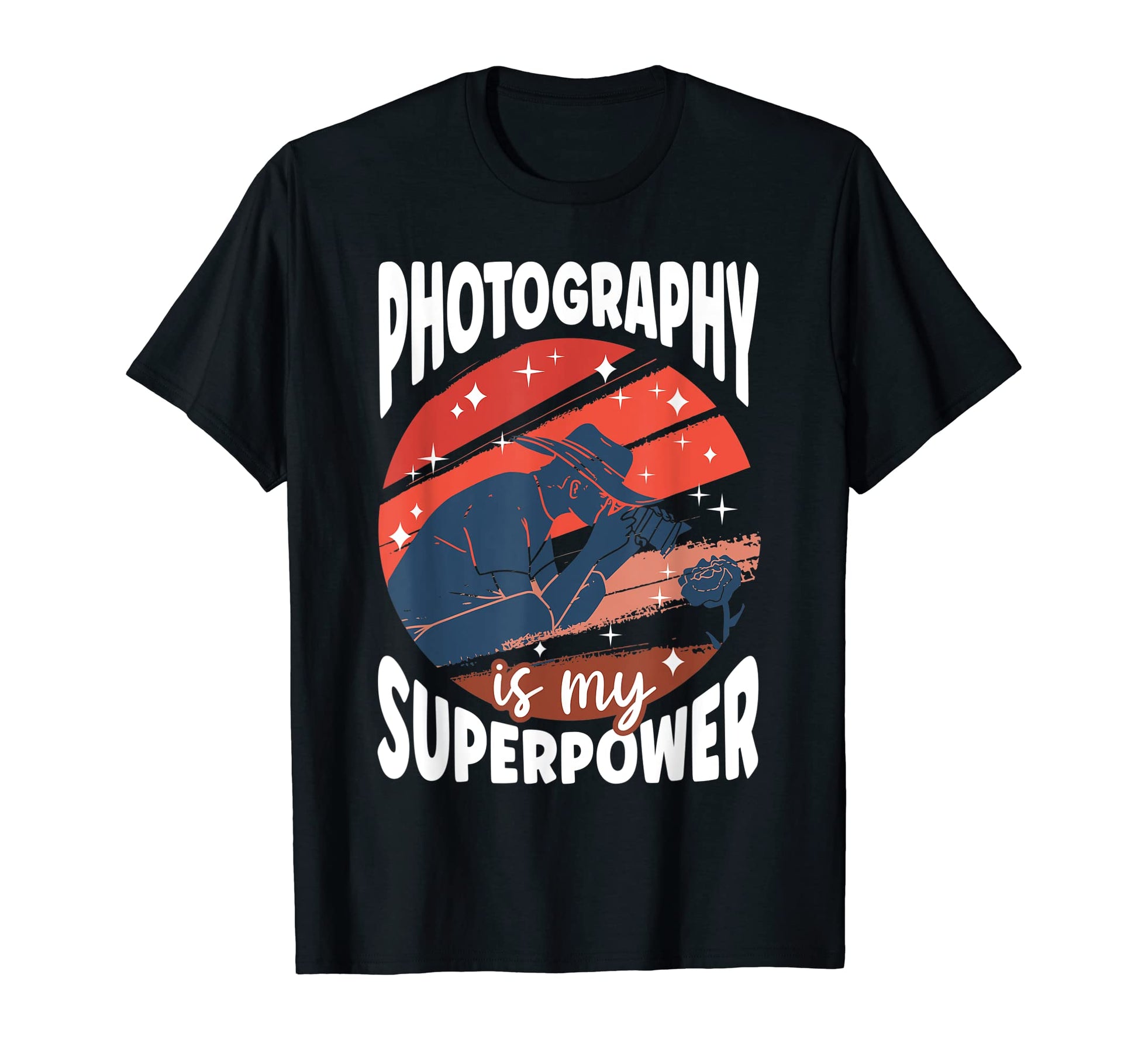 Photography Is My Superpower Funny T-Shirt - Casual Everyday Wear Unisex - T-Shirt, Sweatshirt, Hoodie