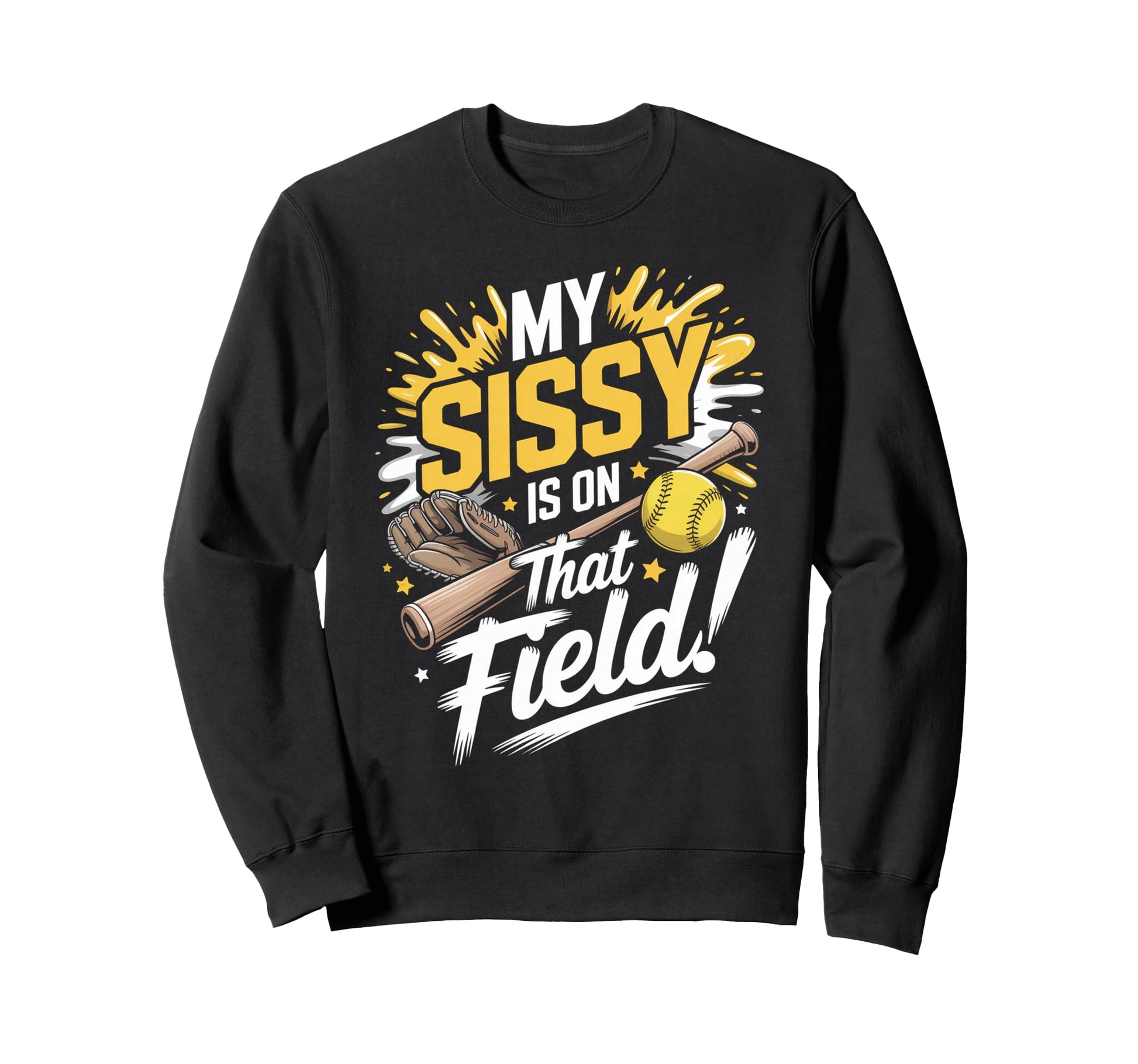 My Sissy Is That Field Funny Game Day Sweatshirt - Custom Art Print Unisex - T-Shirt, Sweatshirt, Hoodie